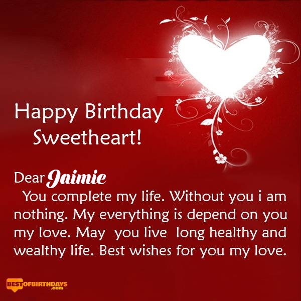 Jaimie happy birthday my sweetheart baby